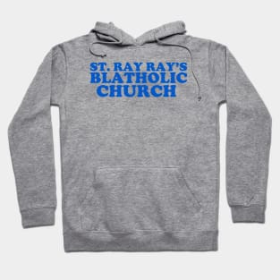 St. Ray Ray's Blatholic Church Hoodie